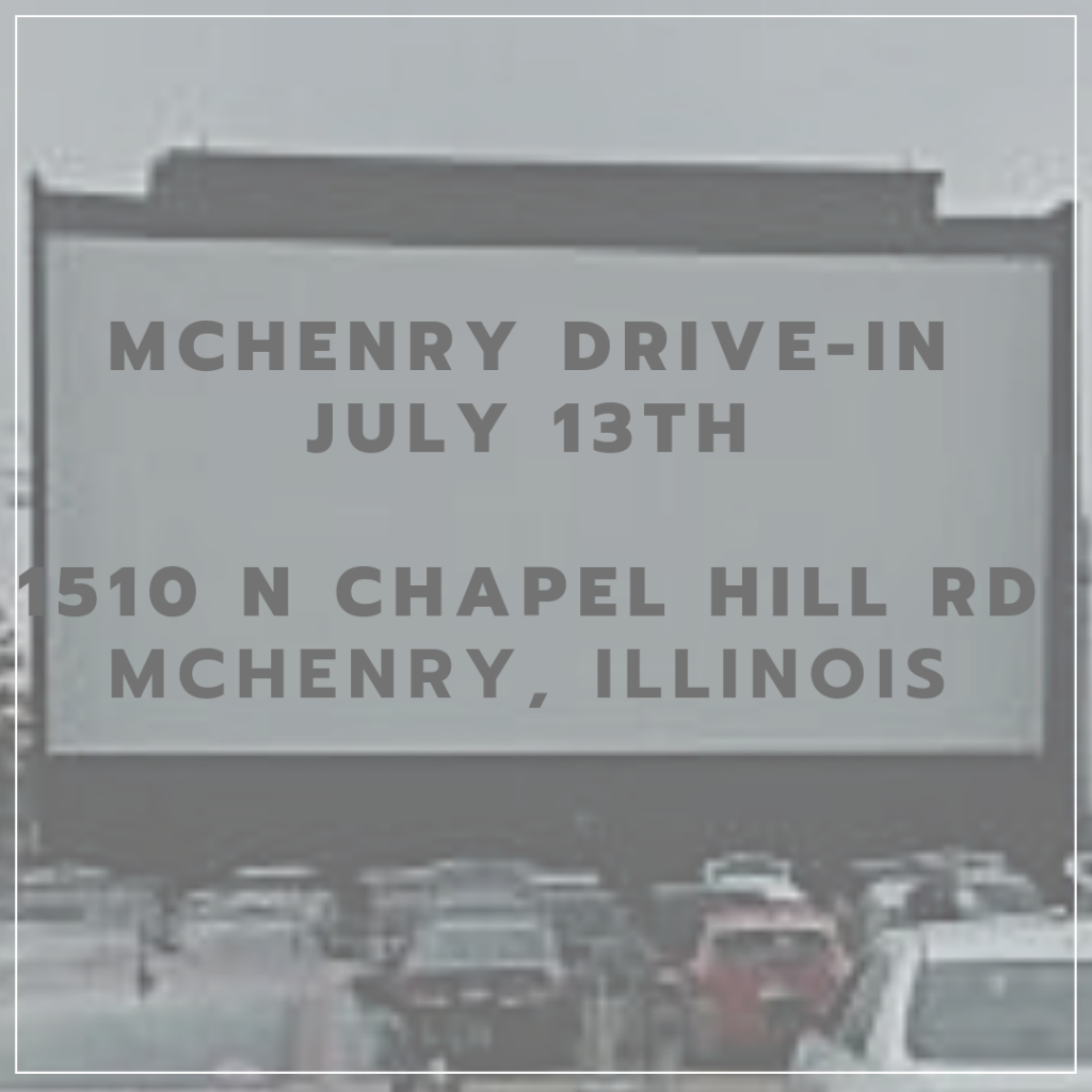 MCHENRY DRIVE-IN JULY 13TH 1510 N Chapel Hill Rd McHenry, Illinois